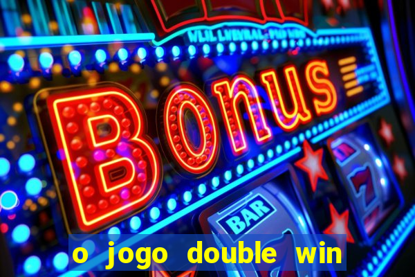 o jogo double win paga mesmo
